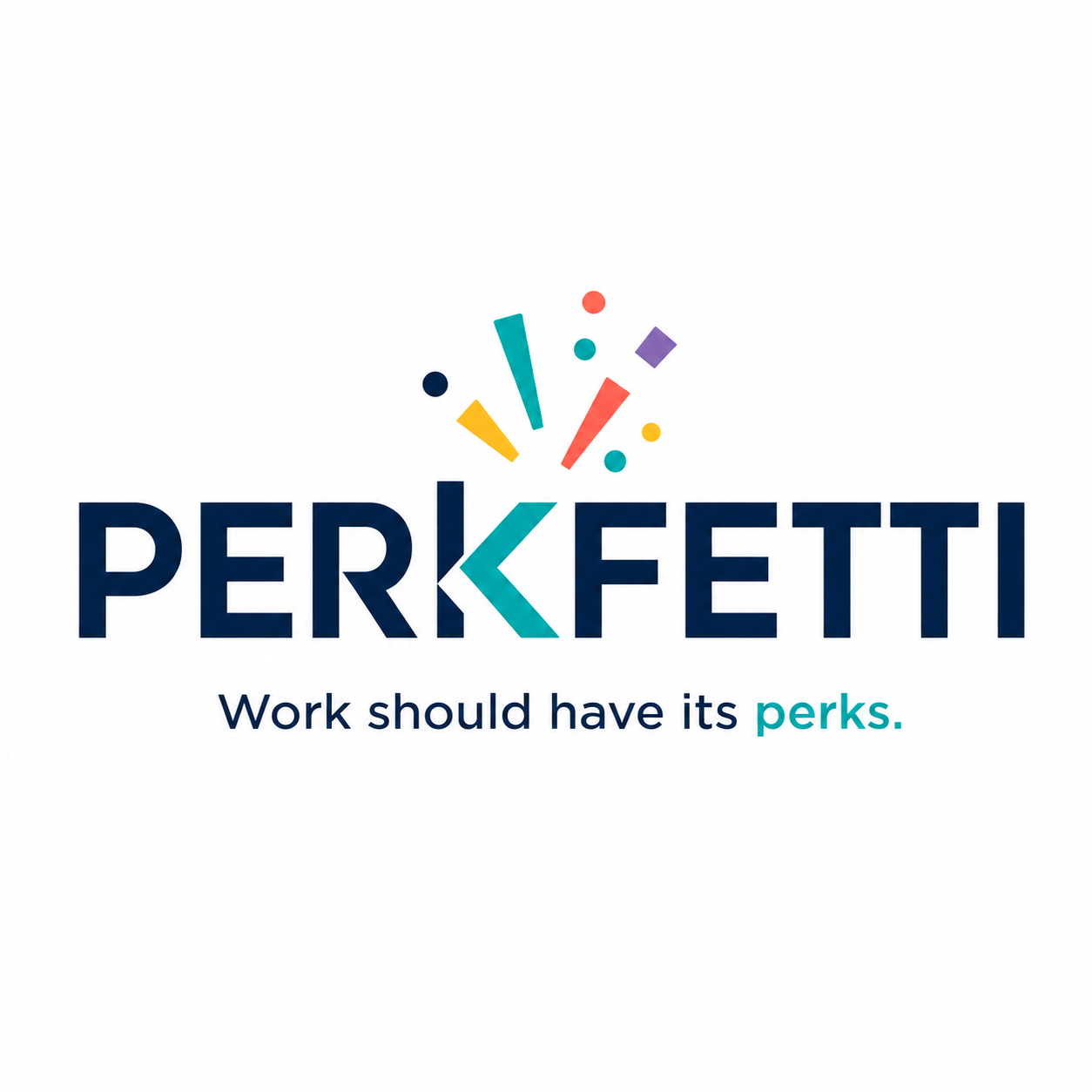 Perkfetti, Work should have its perks.